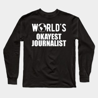 Journalist - World's Okayest Journalist Long Sleeve T-Shirt